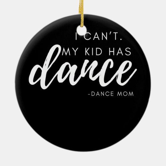 私の子供がダンスダンスマママダンスチームを持っているはずがない セラミックオーナメント (裏面)