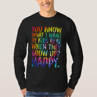 私の子供たちに欲しいものがわかるでしょう LGBTの子供たちが幸せでありますように T Tシャツ