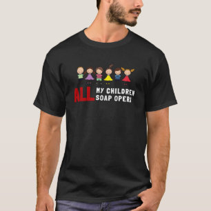 私の子供たちはせっけんのオペラを楽しむ Tシャツ