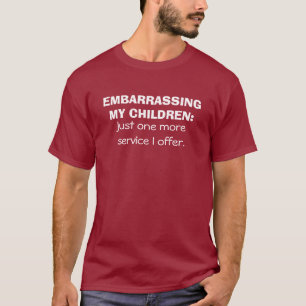 私の子供の当惑: ちょうど1つのより多くのサービス… Tシャツ