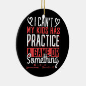 私の子供はゲームや何かの練習を持っていない セラミックオーナメント (右)