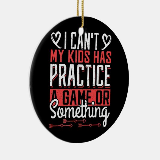 私の子供はゲームや何かの練習を持っていない セラミックオーナメント (右)