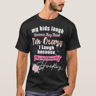 私の子供は私が笑っ考えているので笑熱狂するう Tシャツ