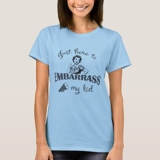 私の子供を困らせるためにちょうどここに – Sassy Mom Tシャツ (正面)