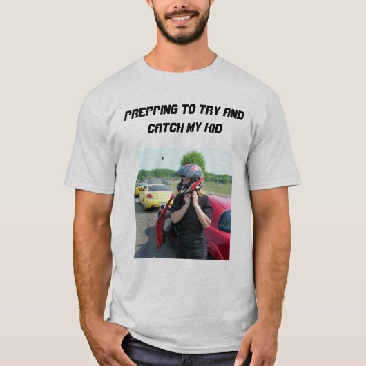 私の子供を捕まえるためにプリッピング Tシャツ (正面)