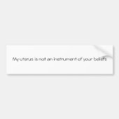 私の子宮はあなたの確信の楽器ではないです バンパーステッカー (正面)