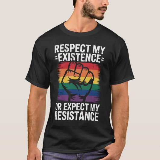私の存在を尊重しなさい。抵抗する覚悟がある。LGBTQ Tシャツ (正面)