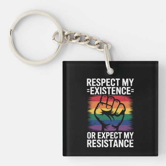 私の存在を尊重せよ、さもなくば抵抗を覚悟せよ LGBTQ キーホルダー (正面)