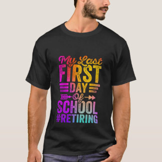 私の学校の最後の最初の日おもしろい先生の引退 Tシャツ