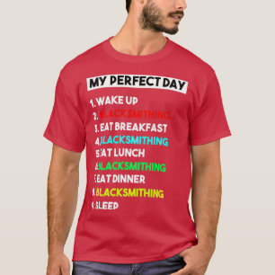 私の完璧な日の鍛冶屋おもしろい Tシャツ