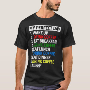 私の完璧な日コーヒーコーヒーコーヒー飲み込みカフェ Tシャツ