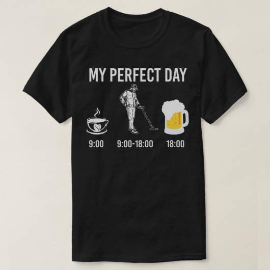 私の完璧な日コーヒーメタル検出器ビール Tシャツ (デザイン正面)