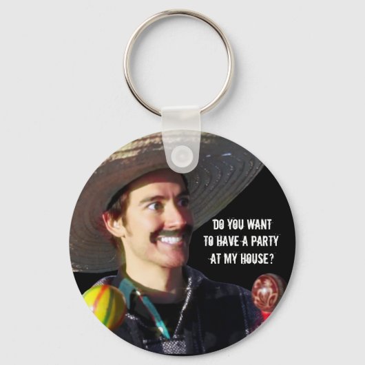 「私の家にパーティーを持って行きたい？」 キーホルダー (正面)