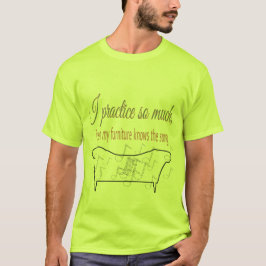 私の家具は曲を知っているほど練習してる  Tシャツ