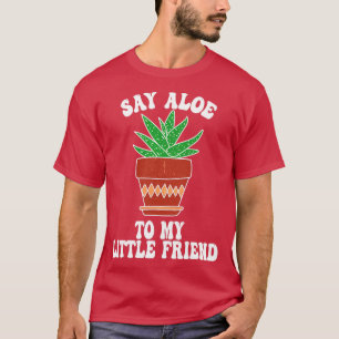 私の小さな友人Suca Succculent Cactuにアロエを言う Tシャツ