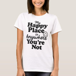 私の幸せな場所はあなたがいないどこでも　内向的 Tシャツ