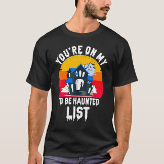 私の幽霊が出そうなリストに入っています ハロウィーンの幽霊 Tシャツ