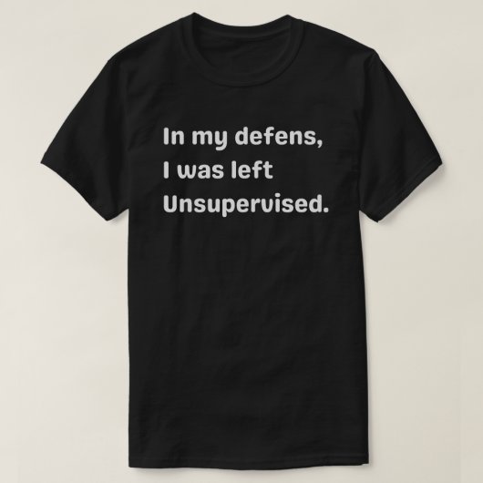 私の弁護では、私は監督され離れず、監督されなかった Tシャツ (デザイン正面)