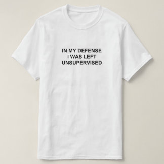 私の弁護で私は監督されなかっ離れた Tシャツ
