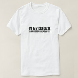 私の弁護で私は監督されなかっ離れた Tシャツ