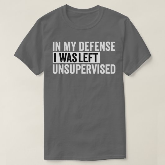 私の弁護で私は監督され離れていなかった Tシャツ (デザイン正面)