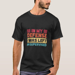 私の弁護で私は監視さ離れれたサルカおもしろいスだった Tシャツ