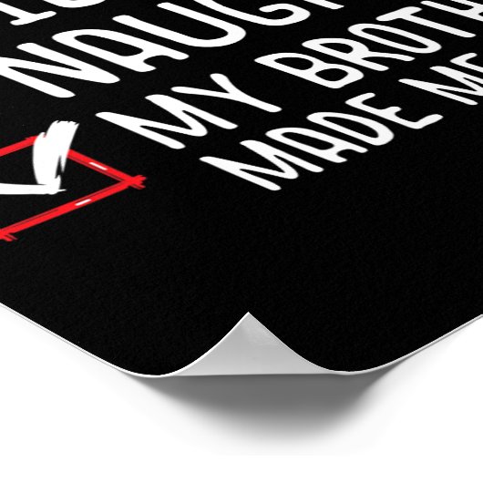 私の弟いけなは私にそれをクリスマス李させた良い ポスター (角)