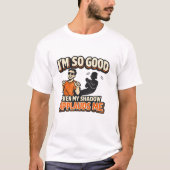 私の影でさえ拍手喝采 Tシャツ (正面)