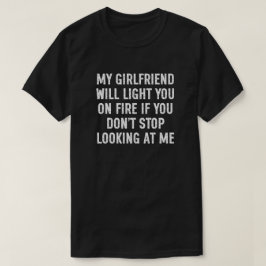 私の彼女はあなたを燃やすでしょう 笑えるメンズ Tシャツ