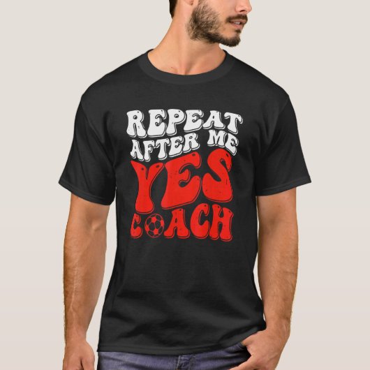 私の後で繰り返しYesコーチのサッカー指導 Tシャツ (正面)