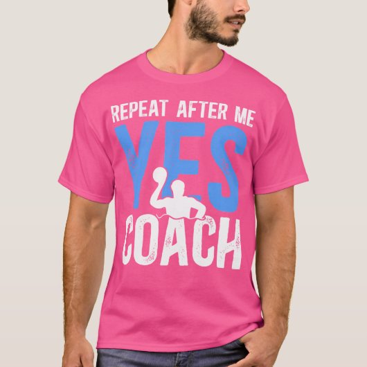 私の後に繰り返し水ポロコーチウォーターポロコーチ Tシャツ (正面)