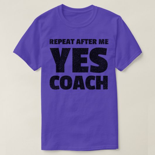 私の後に繰り返すyesコーチおもしろいー tシャツ (デザイン正面)