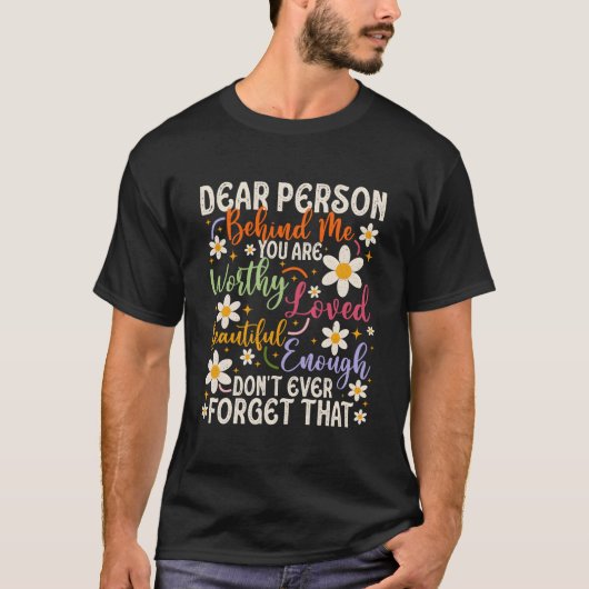 私の後ろにいるあなたへ あなたは素晴らしくて美しい Tシャツ (正面)