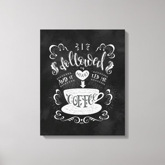私の後を追ハートとそれが私をコーヒーに導いた キャンバスプリント (正面)