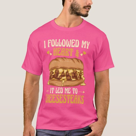 私の後を追ハートと彼は私をチーズステーキに導いた Tシャツ (正面)