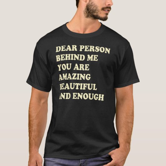 私の後親愛ろにいる人あなたは素晴らしい美しい Tシャツ (正面)