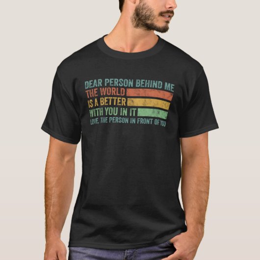 私の後親愛ろの人は世界がより良い場所である Tシャツ (正面)