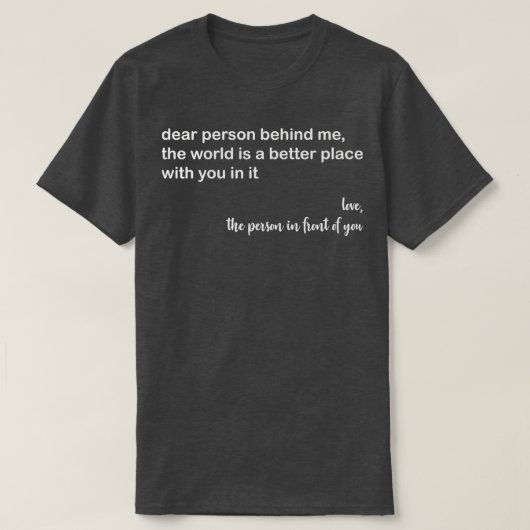 私の後親愛ろの人は世界がより良い場所である Tシャツ (デザイン正面)