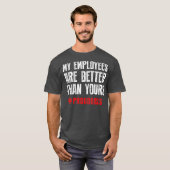私の従業員は君のボスより優れてい誇りを持ったる Tシャツ (正面フル)