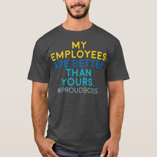 私の従業員は君よりも優れている Tシャツ