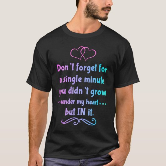 私の心の下で育ったのではなく、心の中で育ちました 養子縁組 Tシャツ (正面)