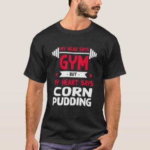 私の心はコーンプディングが好き   ジムのユーモア トレーニング Tシャツ