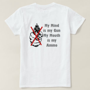 私の心は私の銃である私の口は私の弾薬Tシャツ Tシャツ