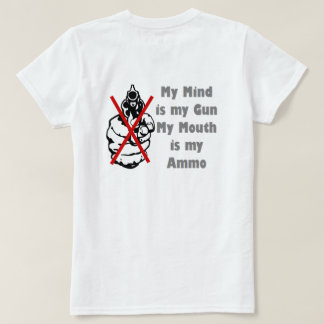 私の心は私の銃である私の口は私の弾薬Tシャツ Tシャツ