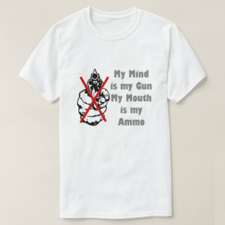 私の心は私の銃である私の口は私の弾薬Tシャツ Tシャツ