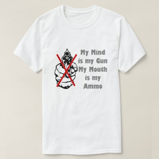 私の心は私の銃である私の口は私の弾薬Tシャツ Tシャツ (デザイン正面)