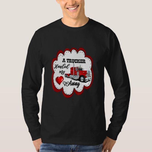 私の心を運び去ったトラック運転手 トラック運転手の妻 Tシャツ (正面)