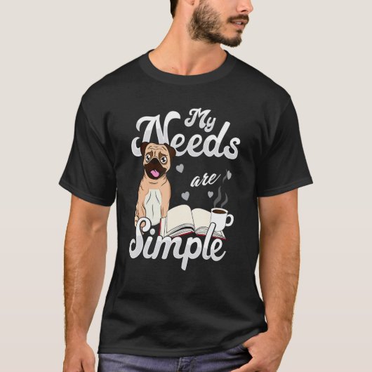 私の必要シンプルはパグ犬の本読コーヒー Tシャツ (正面)