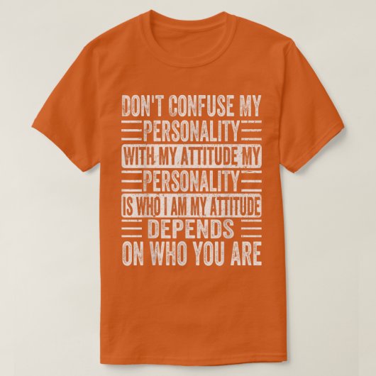 私の性格と私の態度を混同してはいけない Tシャツ (デザイン正面)