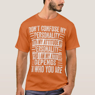 私の性格と私の態度を混同してはいけない Tシャツ